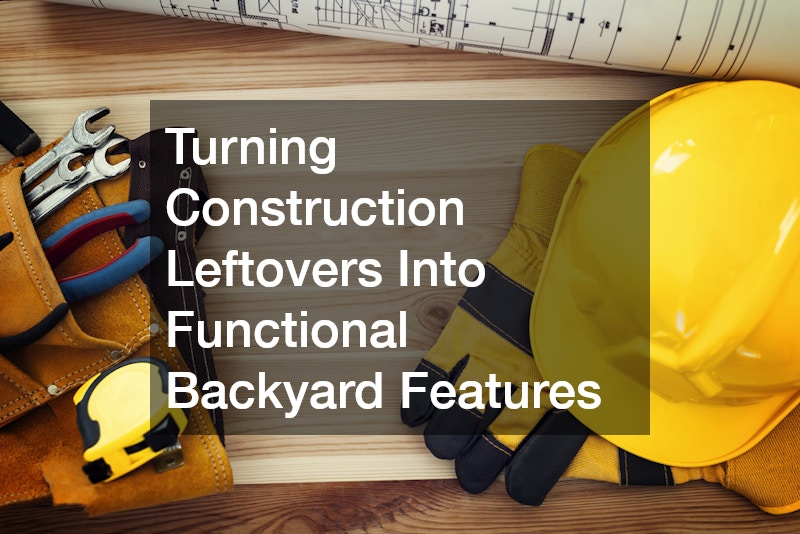 Turning Construction Leftovers Into Functional Backyard Features